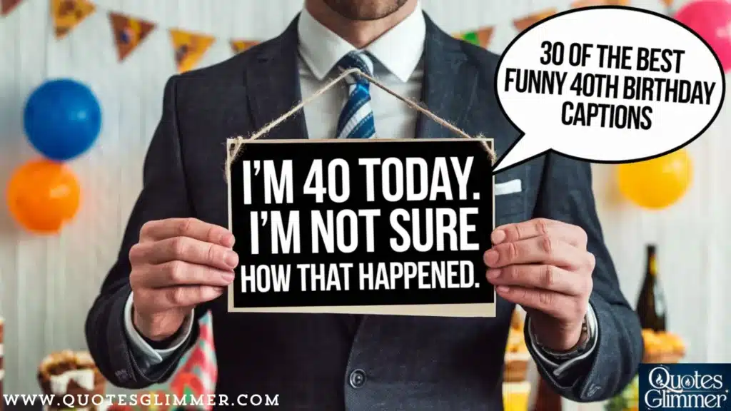 30 of the Best Funny 40th Birthday Captions