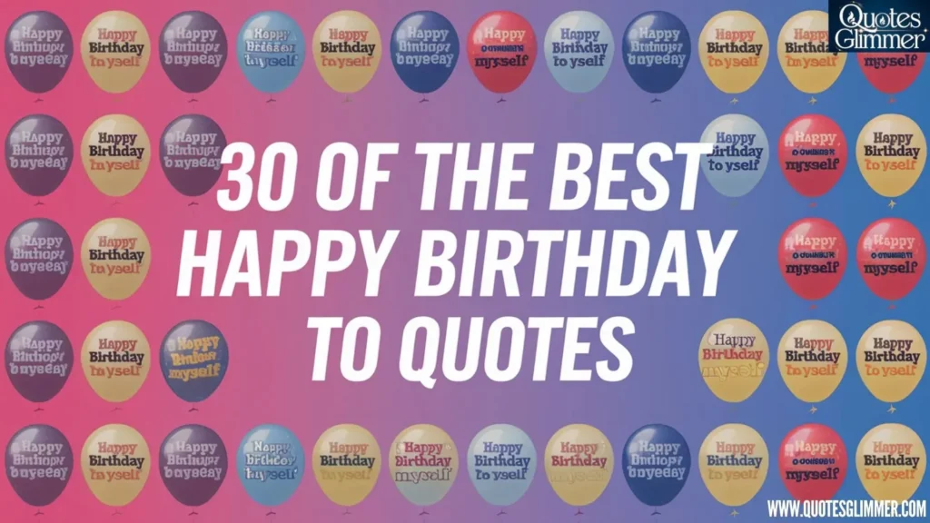 30 of the Best Happy Birthday to Myself Quotes