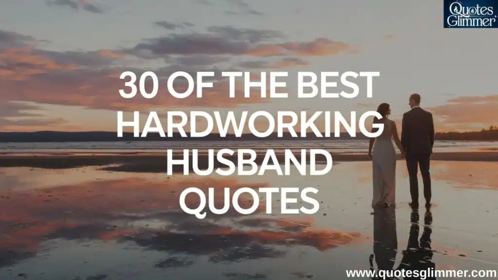 30 of the Best Hardworking Husband Quotes