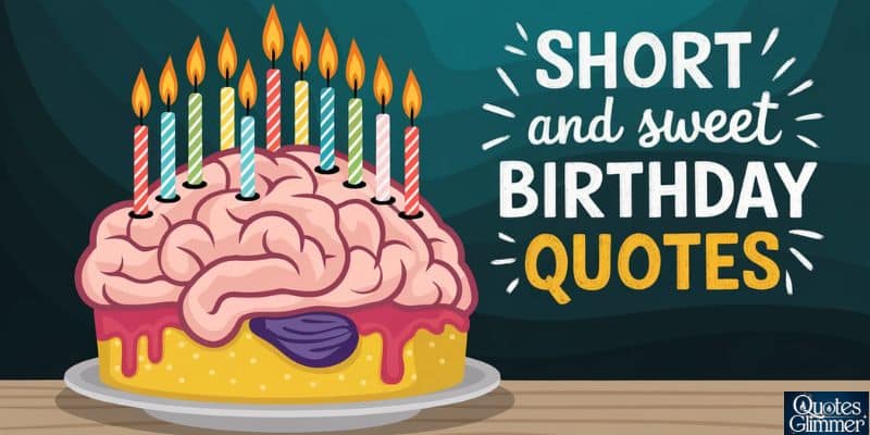 Short and Sweet Birthday Quotes