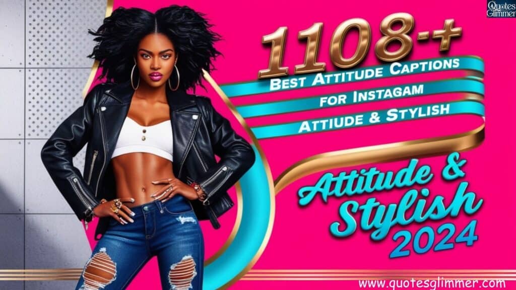 1108+ Best Attitude Captions for Instagram – Attitude & Stylish 2024