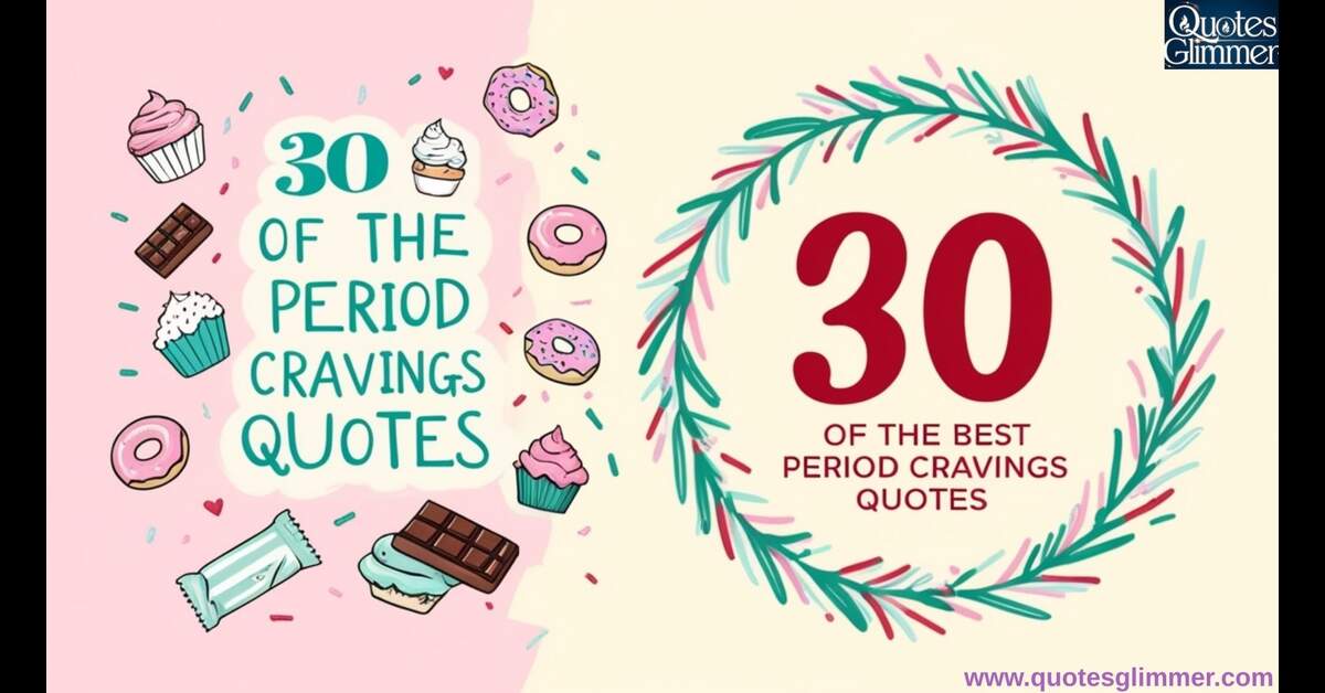 30 of the Best Period Cravings Quotes