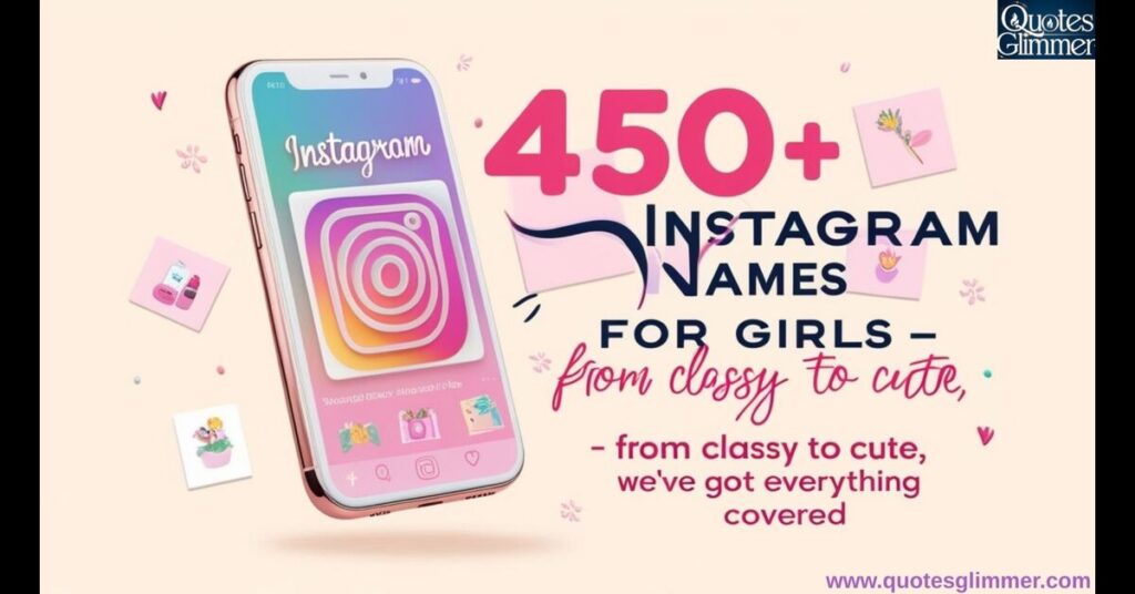 450+ Instagram Names For Girls – From Classy To Cute, We’ve Got Everything Covered