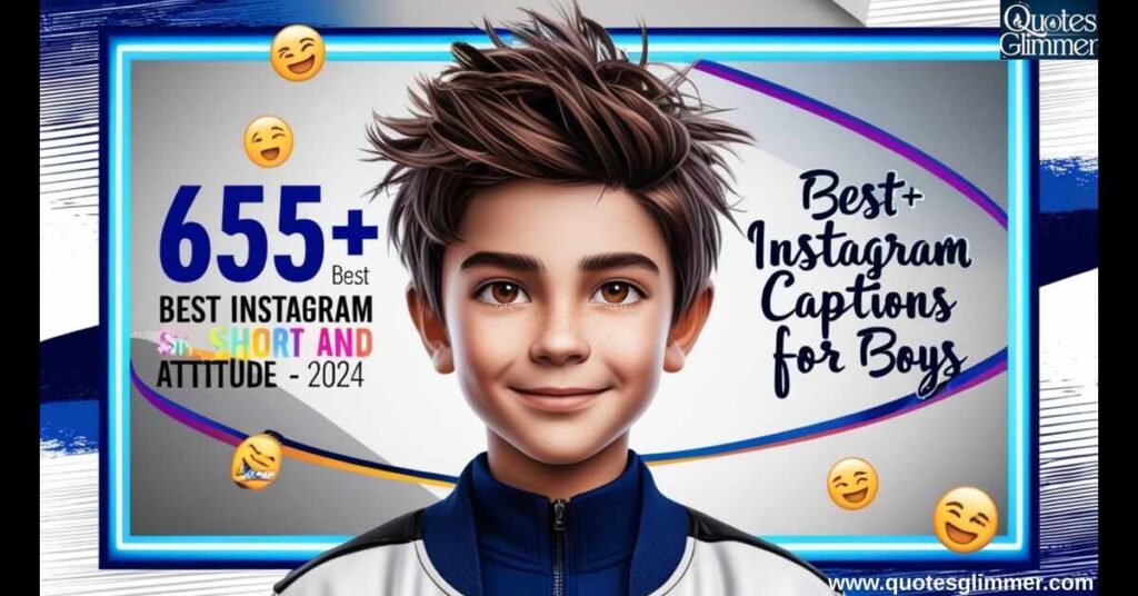 655+ Best Instagram Captions for Boys | Cool, Cute, Short and Attitude – 2024