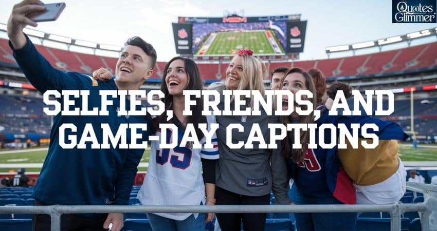 Selfies, Friends, and Game-Day Captions