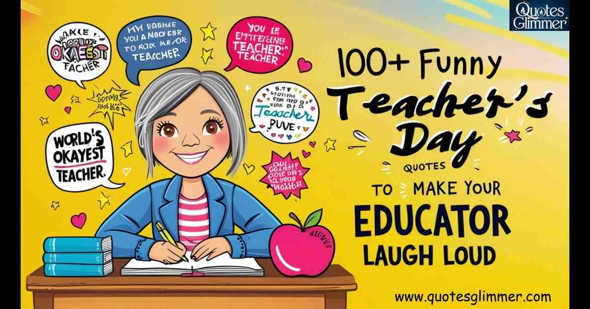 100+ Funny Teachers’ Day Quotes to Make Your Educator Laugh Out Loud