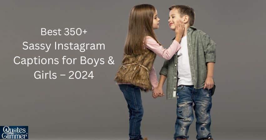  Best 350+ Sassy Instagram Captions for Boys & Girls – 2024