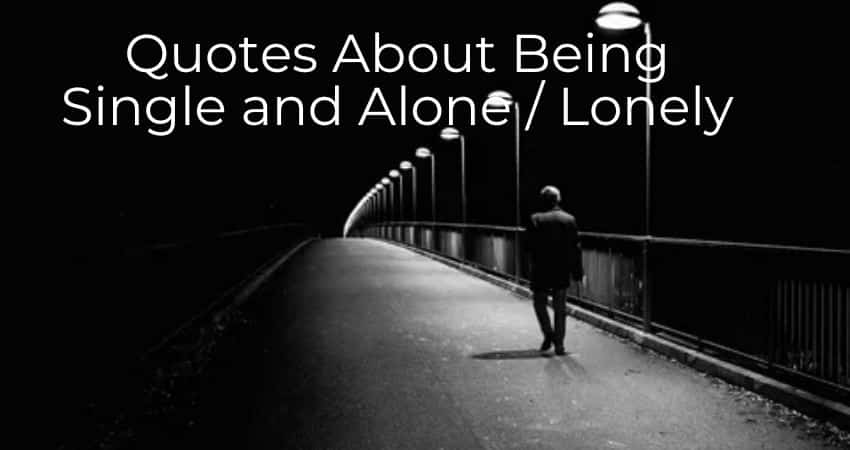 Quotes About Being Single and Alone / Lonely