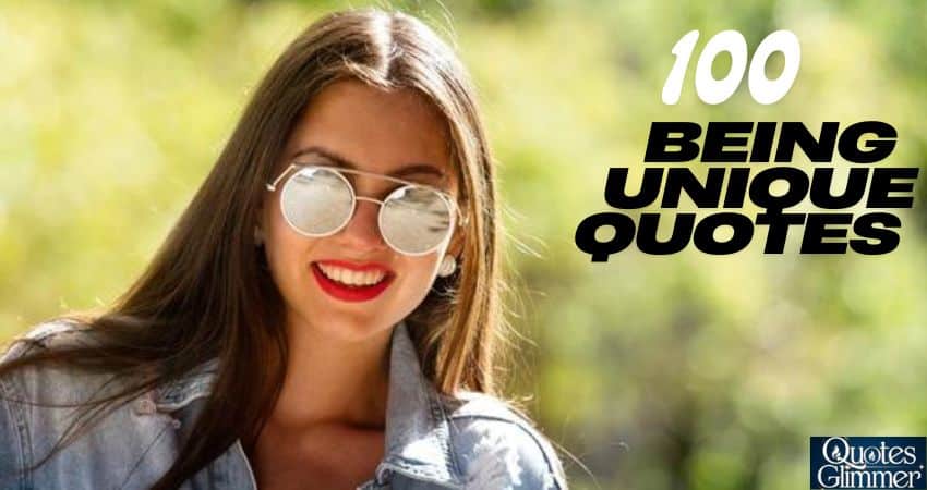 100 Being Unique Quotes: Be Yourself and Embrace Who You Are