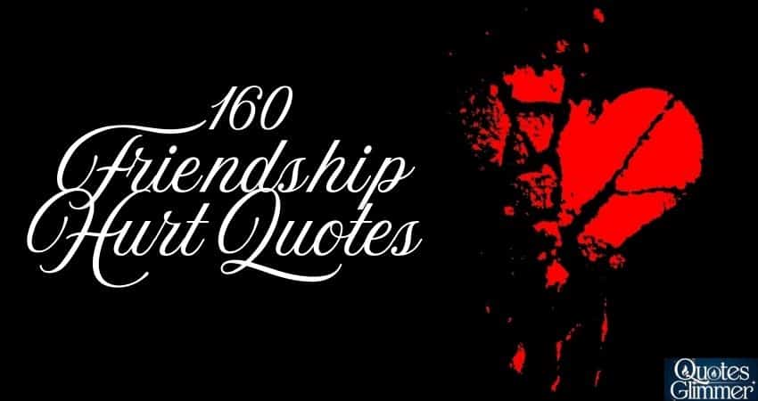 160+ Friendship Hurt Quotes