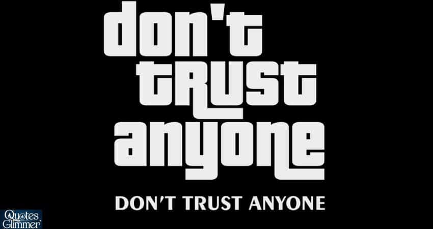 Don’t Trust Anyone Quotes: Lessons on Trust and Self-Reliance