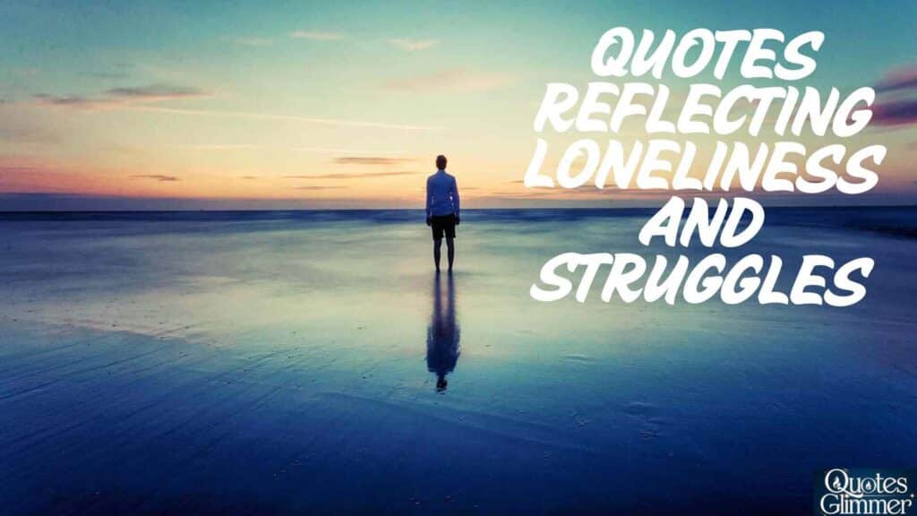 Quotes Reflecting Loneliness and Struggles